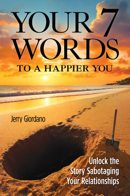Book cover for Your 7 Words to a Happier You: Unlock the Story Sabotaging Your Relationships