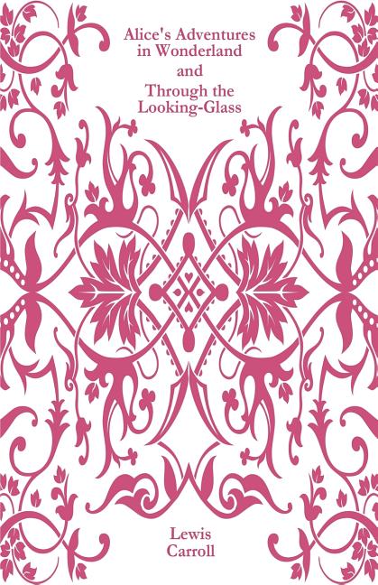 Book cover for Alice's Adventures in Wonderland and Through the Looking-Glass