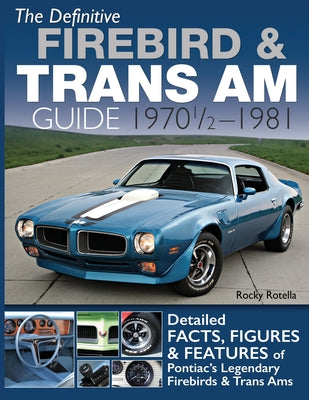 Book cover for The Definitive Firebird & Trans Am Guide: 1970 1/2 - 1981