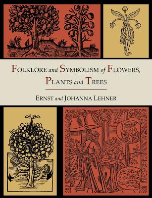 Book cover for Folklore and Symbolism of Flowers, Plants and Trees [Illustrated Edition]