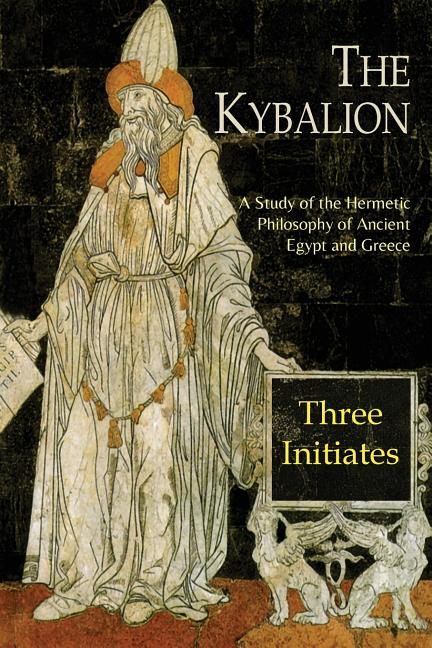 Book cover for The Kybalion: A Study of The Hermetic Philosophy of Ancient Egypt and Greece