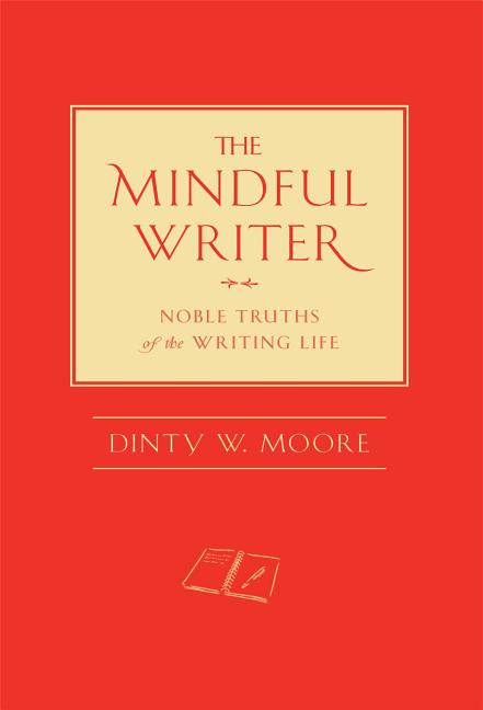 Book cover for The Mindful Writer: Noble Truths of the Writing Life