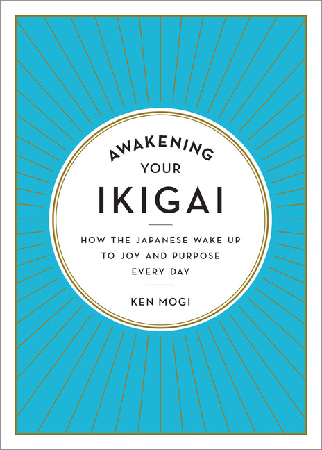 Book cover for Awakening Your Ikigai: How the Japanese Wake Up to Joy and Purpose Every Day