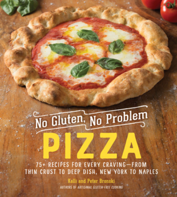 Book cover for No Gluten, No Problem Pizza: 75+ Recipes for Every Craving - From Thin Crust to Deep Dish, New York to Naples