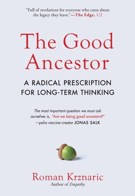 Book cover for Good Ancestor: A Radical Prescription for Long-Term Thinking