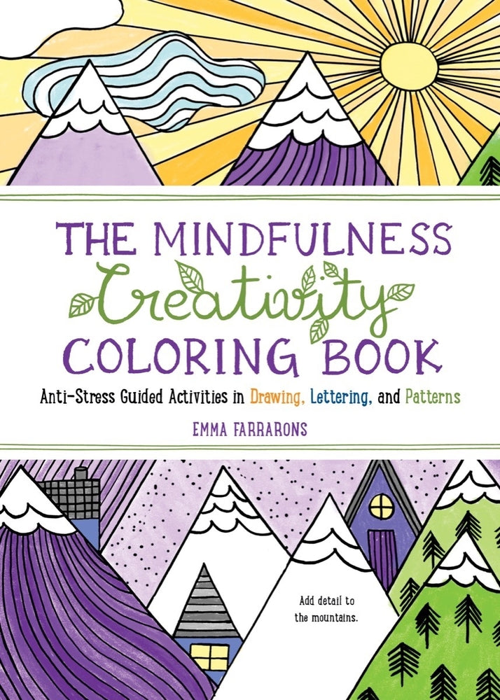 Book cover for The Mindfulness Creativity Coloring Book: The Anti-Stress Adult Coloring Book with Guided Activities in Drawing, Lettering, and Patterns