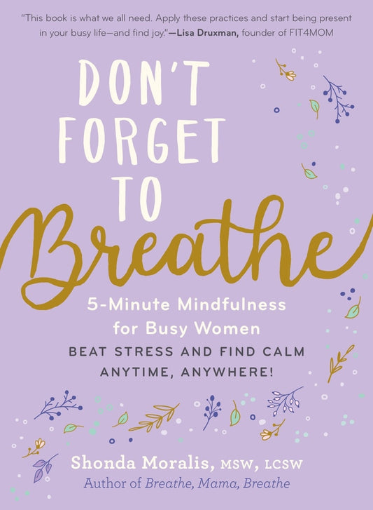 Book cover for Don't Forget to Breathe: 5-Minute Mindfulness for Busy Women - Beat Stress and Find Calm Anytime, Anywhere!