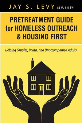 Book cover for Pretreatment Guide for Homeless Outreach & Housing First: Helping Couples, Youth, and Unaccompanied Adults