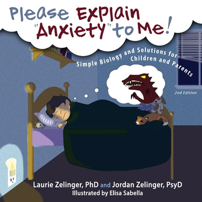 Book cover for Please Explain Anxiety to Me!: Simple Biology and Solutions for Children and Parents, 2nd Edition