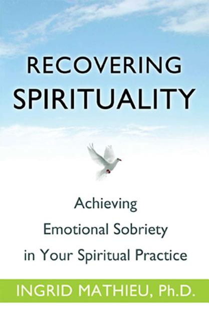 Book cover for Recovering Spirituality: Achieving Emotional Sobriety in Your Spiritual Practice