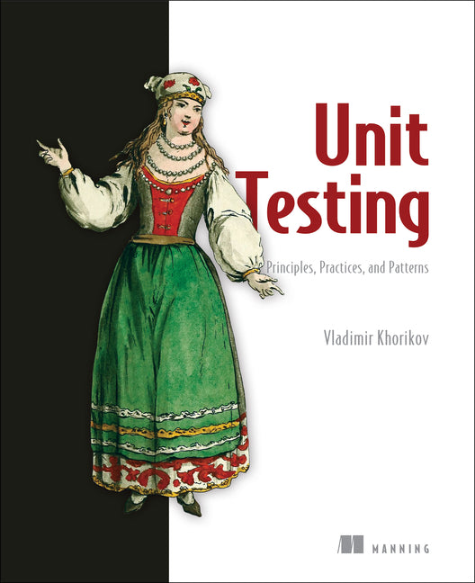 Book cover for Unit Testing: Principles, Practices and Patterns