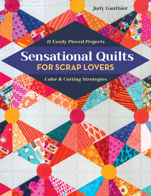 Book cover for Sensational Quilts for Scrap Lovers - Print-On-Demand Edition: 11 Easily Pieced Projects; Color & Cutting Strategies
