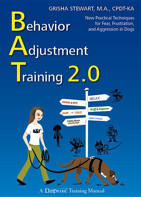 Book cover for Behavior Adjustment Training 2.0: New Practical Techniques for Fear, Frustration, and Aggression in Dogs