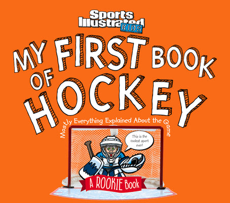 Book cover for My First Book of Hockey: A Rookie Book (a Sports Illustrated Kids Book)