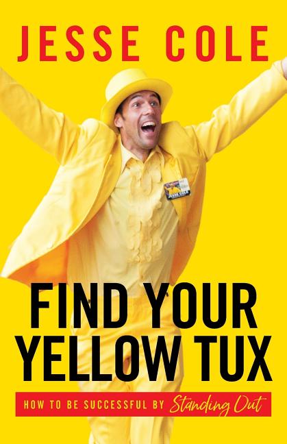 Book cover for Find Your Yellow Tux: How to Be Successful by Standing Out