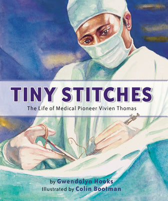 Book cover for Tiny Stitches: The Life of Medical Pioneer Vivien Thomas