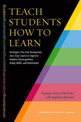 Book cover for Teach Students How to Learn: Strategies You Can Incorporate Into Any Course to Improve Student Metacognition, Study Skills, and Motivation