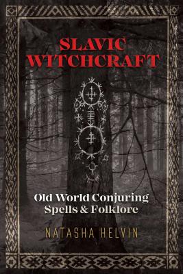 Book cover for Slavic Witchcraft: Old World Conjuring Spells and Folklore