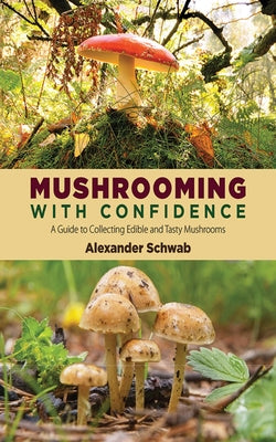 Book cover for Mushrooming with Confidence: A Guide to Collecting Edible and Tasty Mushrooms