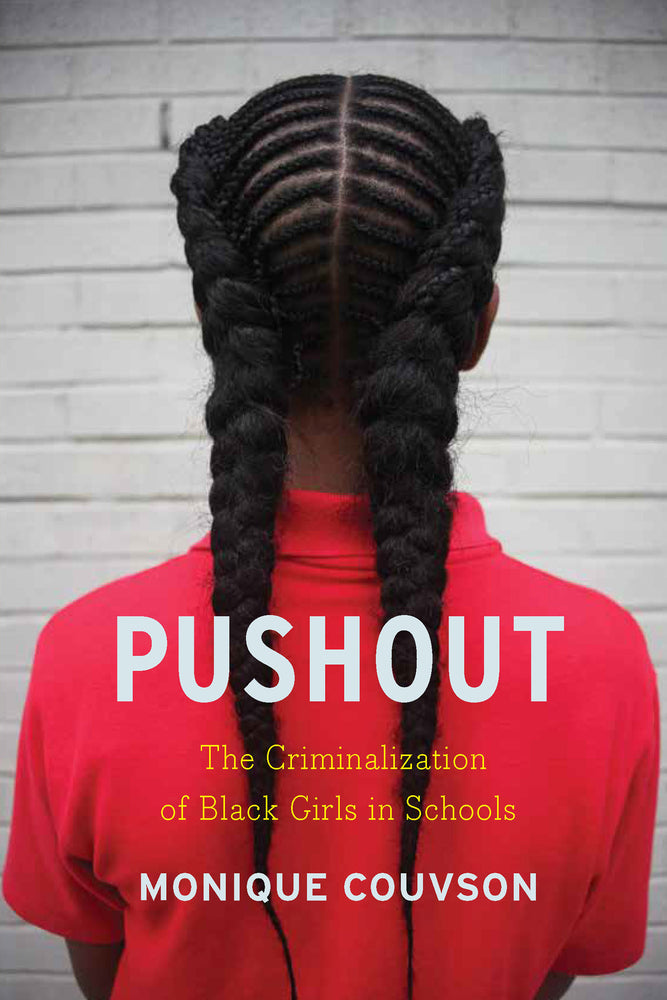 Book cover for Pushout: The Criminalization of Black Girls in Schools