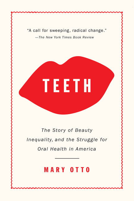 Book cover for Teeth: The Story of Beauty, Inequality, and the Struggle for Oral Health in America