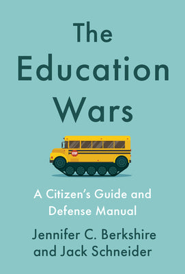 Book cover for The Education Wars: A Citizen's Guide and Defense Manual