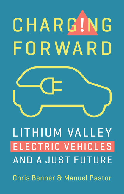 Book cover for Charging Forward: Lithium Valley, Electric Vehicles, and a Just Future