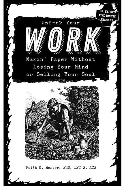 Book cover for Unfuck Your Work: Makin' Paper Without Losing Your Mind or Selling Your Soul