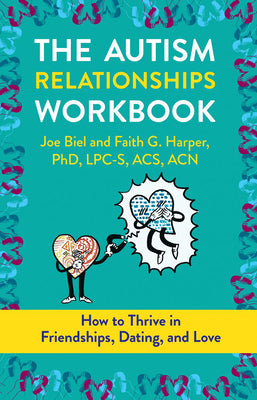 Book cover for The Autism Relationships Workbook: How to Thrive in Friendships, Dating, and Love