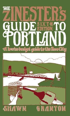 Book cover for Zinester's Guide to Portland: A Low/No Budget Guide to the Rose City