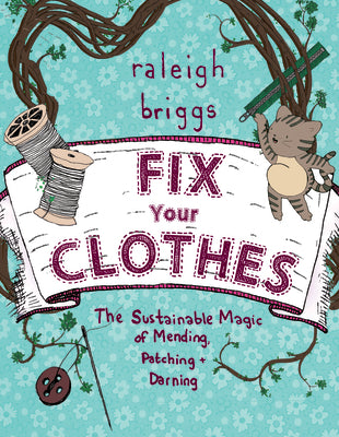 Book cover for Fix Your Clothes: The Sustainable Magic of Mending, Patching, and Darning