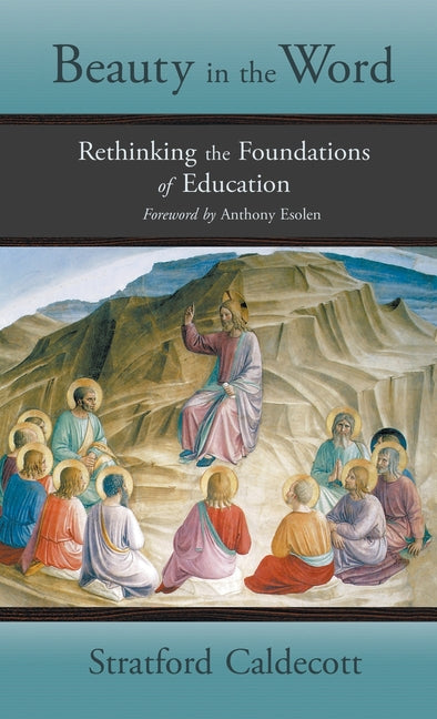 Book cover for Beauty in the Word: Rethinking the Foundations of Education