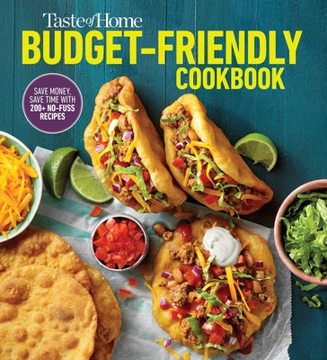 Book cover for Taste of Home Budget-Friendly Cookbook: 220+ Recipes That Cut Costs, Beat the Clock and Always Get Thumbs-Up Approval