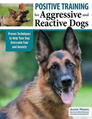 Book cover for Positive Training for Aggressive and Reactive Dogs: Proven Techniques to Help Your Dog Overcome Fear and Anxiety