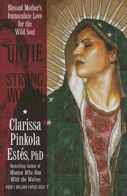 Book cover for Untie the Strong Woman: Blessed Mother's Immaculate Love for the Wild Soul