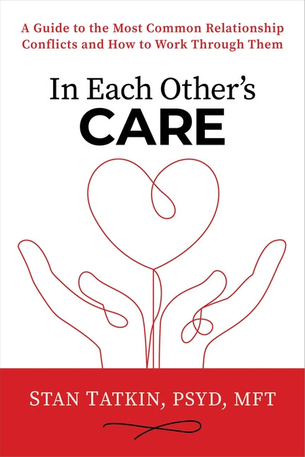 Book cover for In Each Other's Care: A Guide to the Most Common Relationship Conflicts and How to Work Through Them