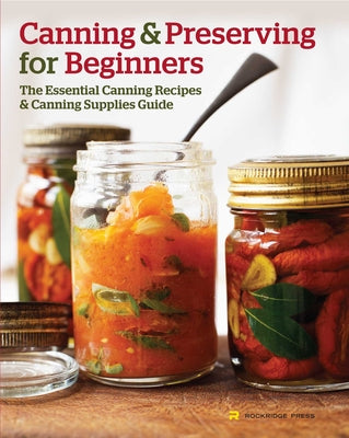 Book cover for Canning and Preserving for Beginners: The Essential Canning Recipes and Canning Supplies Guide