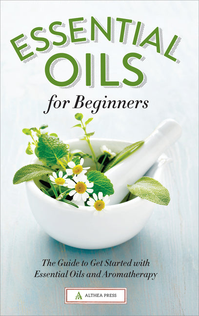 Book cover for Essential Oils for Beginners: The Guide to Get Started with Essential Oils and Aromatherapy