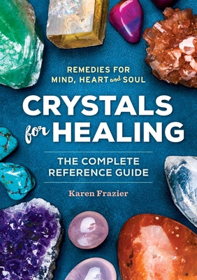 Book cover for Crystals for Healing: The Complete Reference Guide with Over 200 Remedies for Mind, Heart & Soul