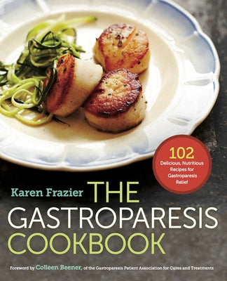 Book cover for The Gastroparesis Cookbook: 102 Delicious, Nutritious Recipes for Gastroparesis Relief