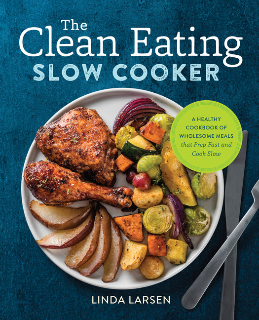 Book cover for Clean Eating Slow Cooker: A Healthy Cookbook of Wholesome Meals That Prep Fast & Cook Slow