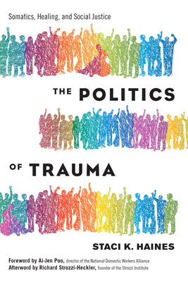 Book cover for The Politics of Trauma: Somatics, Healing, and Social Justice