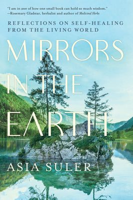 Book cover for Mirrors in the Earth: Reflections on Self-Healing from the Living World
