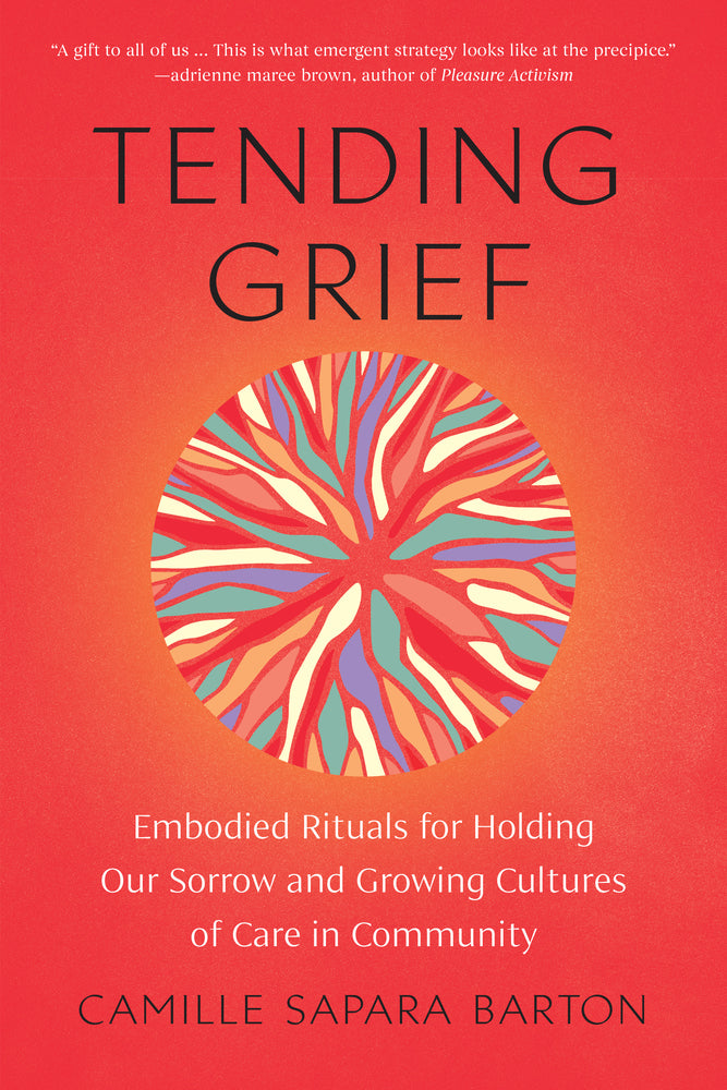 Book cover for Tending Grief: Embodied Rituals for Holding Our Sorrow and Growing Cultures of Care in Community