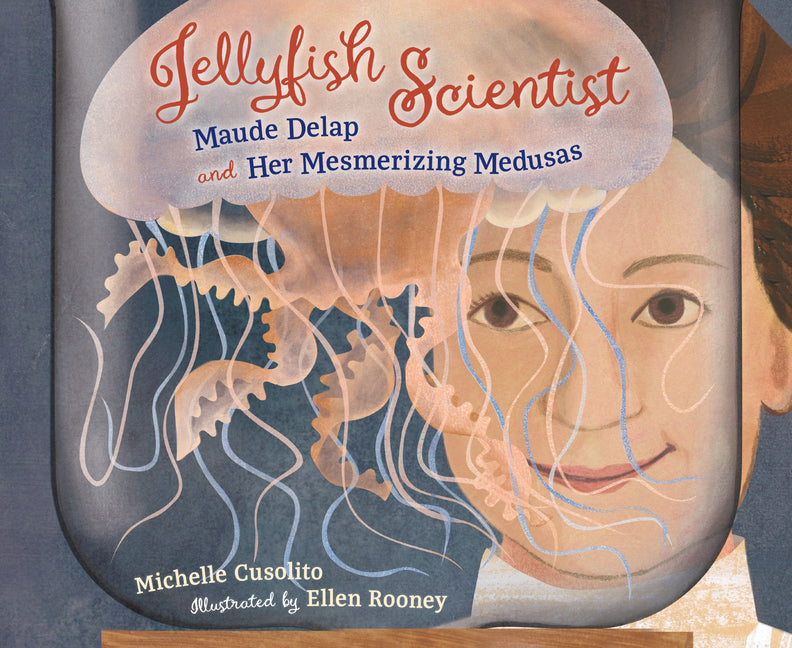 Book cover for Jellyfish Scientist: Maude Delap and Her Mesmerizing Medusas