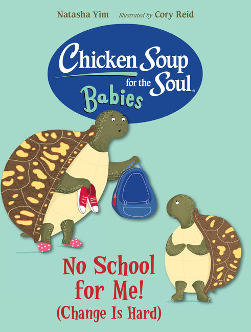 Book cover for Chicken Soup for the Soul Babies: No School for Me! (Change Is Hard)
