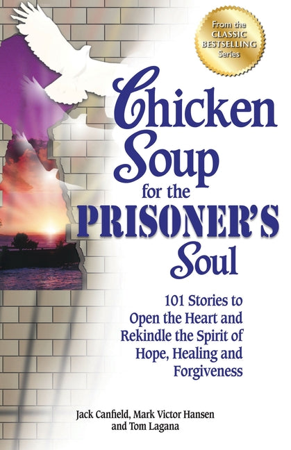 Book cover for Chicken Soup for the Prisoner's Soul: 101 Stories to Open the Heart and Rekindle the Spirit of Hope, Healing and Forgiveness