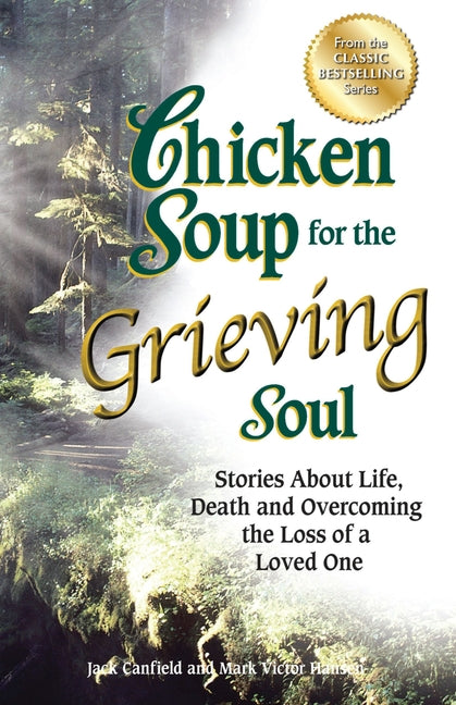Book cover for Chicken Soup for the Grieving Soul: Stories about Life, Death and Overcoming the Loss of a Loved One
