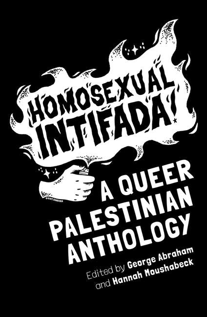 Book cover for Homosexual Intifada: A Queer Palestinian Anthology