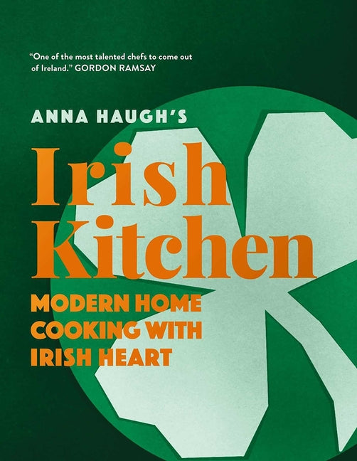 Book cover for Anna Haugh's Irish Kitchen: Modern Home Cooking with Irish Heart